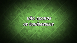 10 - Não acorde os sonâmbulos.mp4