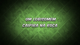 08 - Um lobisomem caipira na roça.mp4
